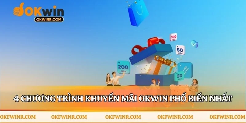 Bốn chương trình khuyến mãi OKWIN định hình lợi thế