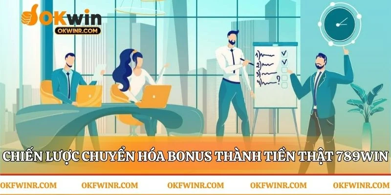 Chuyển hóa Khuyến mãi 789 win thành tiền mặt thật