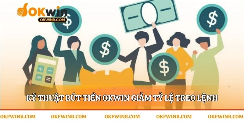 Mẹo rút tiền Okwin giúp dòng tiền luôn thông suốt
