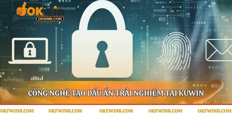 Sức mạnh công nghệ đằng sau trải nghiệm mượt mà KuWIN